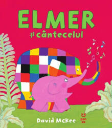 Elmer și cântecelul (ISBN: 9786069786703)