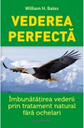 Vederea perfecta - William Bates (ISBN: 9786069572139)