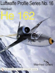 Luftwaffe Profile Series No. 16: Heinkel He 162: Heinkel He 162 - Manfred Griehl (2001)