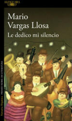 LE DEDICO MI SILENCIO - VARGAS LLOSA, MARIO (2023)