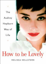 How to Be Lovely: The Audrey Hepburn Way of Life (2004)