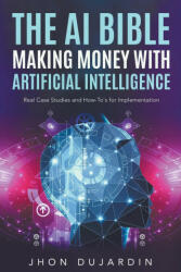 The AI Bible, Making Money with Artificial Intelligence (2023)