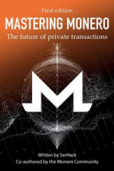 Mastering Monero: The Future of Private Transactions - Serhack (2018)