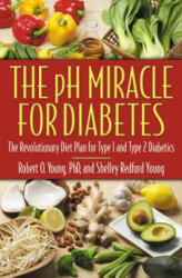 pH Miracle for Diabetes - Robert O. Young, Shelley Redford Young (2005)