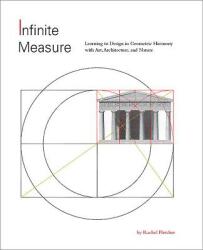 Infinite Measure: Learning to Design in Geometric Harmony with Art Architecture and Nature (2013)