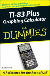 TI-83 Plus Graphing Calculator for Dummies - C. C. Edwards (2003)