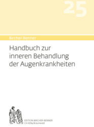 Bircher-Benner Handbuch 25 zur inneren Behandlung der Augenkrankheit - Andres Bircher, Lilli Bircher, Anne-Cecile Bircher, Pascal Bircher (2023)