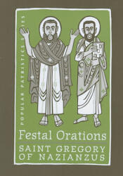 Festal Orations : St. Gregory of Nazianzus - Gregory (2009)