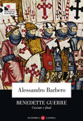 Benedette guerre. Crociate e jihad - Alessandro Barbero (ISBN: 9788858119891)