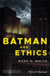 Batman and Ethics - Mark D. White (ISBN: 9781119038023)