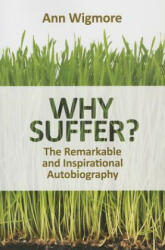 Why Suffer? - Ann Wigmore (2013)