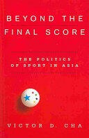 Beyond the Final Score: The Politics of Sport in Asia (ISBN: 9780231154918)
