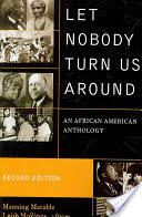 Let Nobody Turn Us Around: Voices of Resistance, Reform, and Renewal: An African American Anthology (ISBN: 9780742560574)