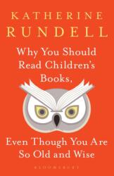 Why You Should Read Children's Books, Even Though You Are So Old and Wise (ISBN: 9781526610072)