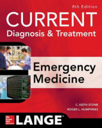 CURRENT Diagnosis and Treatment Emergency Medicine, Eighth Edition - C. Keith Stone, Roger Humphries (ISBN: 9780071840613)