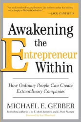 Awakening the Entrepreneur Within - Michael E. Gerber (ISBN: 9780061568152)
