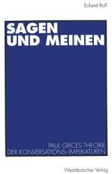 Sagen Und Meinen: Paul Grices Theorie Der Konversations-Implikaturen (ISBN: 9783531126401)