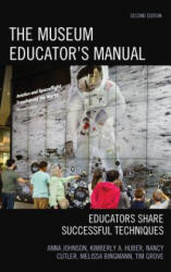 Museum Educator's Manual - Anna Johnson, Kimberly A. Huber, Nancy C. Cutler, Melissa Bingmann, Tim Grove (ISBN: 9781442279056)