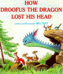How Droofus the Dragon Lost His Head - Bill Peet (ISBN: 9780395340660)