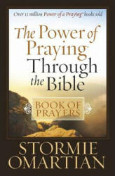 Power of Praying Through the Bible Book of Prayers - Stormie Omartian (ISBN: 9780736925334)