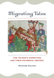 Migrating Tales: The Talmud's Narratives and Their Historical Context (ISBN: 9780520383180)
