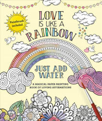 Love Is Like a Rainbow: Just Add Water (ISBN: 9781645171454)