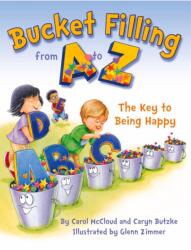 Bucket Filling From A To Z: The Key To Being Happy - Caryn Butzke, Carol McCloud, Glenn Zimmer (ISBN: 9780997486438)