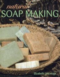 Natural Soap Making - Elizabeth Letcavage (2013)