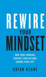 Rewire Your Mindset - Brian Keane (ISBN: 9781781334232)