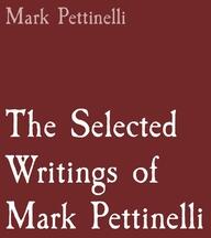 The Selected Writings of Mark Pettinelli (ISBN: 9781087946412)