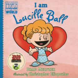 I Am Lucille Ball - Brad Meltzer, Christopher Eliopoulos (ISBN: 9780525428558)
