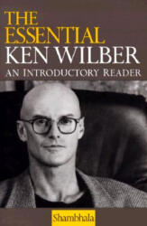 Essential Ken Wilber - Ken Wilber (ISBN: 9781570623790)