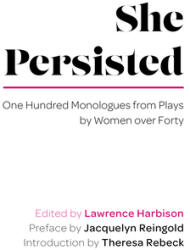 She Persisted: One Hundred Monologues from Plays by Women Over Forty (ISBN: 9781493061310)