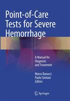 Point-Of-Care Tests for Severe Hemorrhage: A Manual for Diagnosis and Treatment (ISBN: 9783319796802)