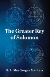 The Greater Key Of Solomon - S. L. MacGregor Mathers (ISBN: 9781639231867)
