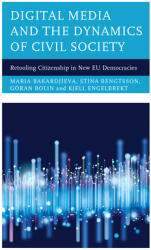 Digital Media and the Dynamics of Civil Society: Retooling Citizenship in New Eu Democracies (ISBN: 9781786616395)