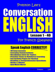 Preston Lee's Conversation English For French Speakers Lesson 1 - 40 - Matthew Preston, Kevin Lee (ISBN: 9781792122835)