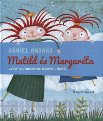 Matild és Margaréta, avagy boszorkányok a Bármi utcából (ISBN: 9789634104346)