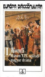 LILIOMFI /HÁROM XIX. SZÁZADI MAGYAR DRÁMA (ISBN: 9789630785372)