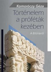 Történelem a próféták kezében A Bibliáról (ISBN: 9786155640407)