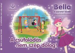 Bella, a szeretet tündér 2. - A csúfolódás nem szép dolog! (ISBN: 9786150094434)