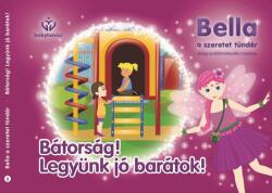 Bella, a szeretet tündér 3. - Bátorság! Legyünk jó barátok! (ISBN: 9786150094441)