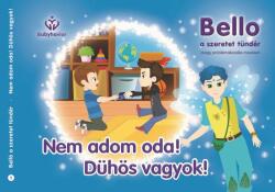 Bello, a szeretet tündér 1. - Nem adom oda! Dühös vagyok! (ISBN: 9786150094458)