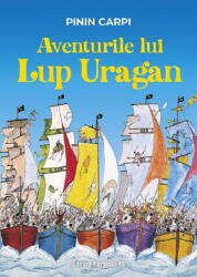 Aventurile lui Lup Uragan - Pinin Carpi (ISBN: 9789734740048)