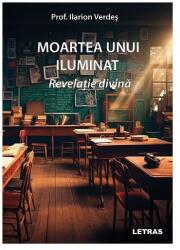 Moartea unui iluminat - Prof. Ilarion Verdes (ISBN: 9786303122014)