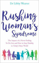 Rushing Woman's Syndrome - Libby Weaver (2017)