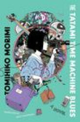 Tatami Time Machine Blues - Tomihiko Morimi (2023)