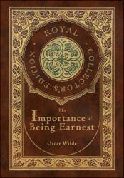 The Importance of Being Earnest (Royal Collector's Edition) (Case Laminate Hardcover with Jacket) - Oscar Wilde (2021)