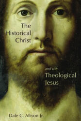 The Historical Christ and the Theological Jesus (2009)