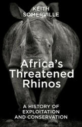 Africa's Threatened Rhinos: A History of Exploitation and Conservation (ISBN: 9781784274542)